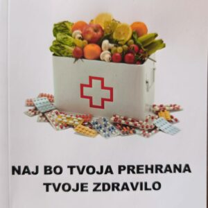 NAJ BO TVOJA PREHRANA TVOJE ZDRAVILO